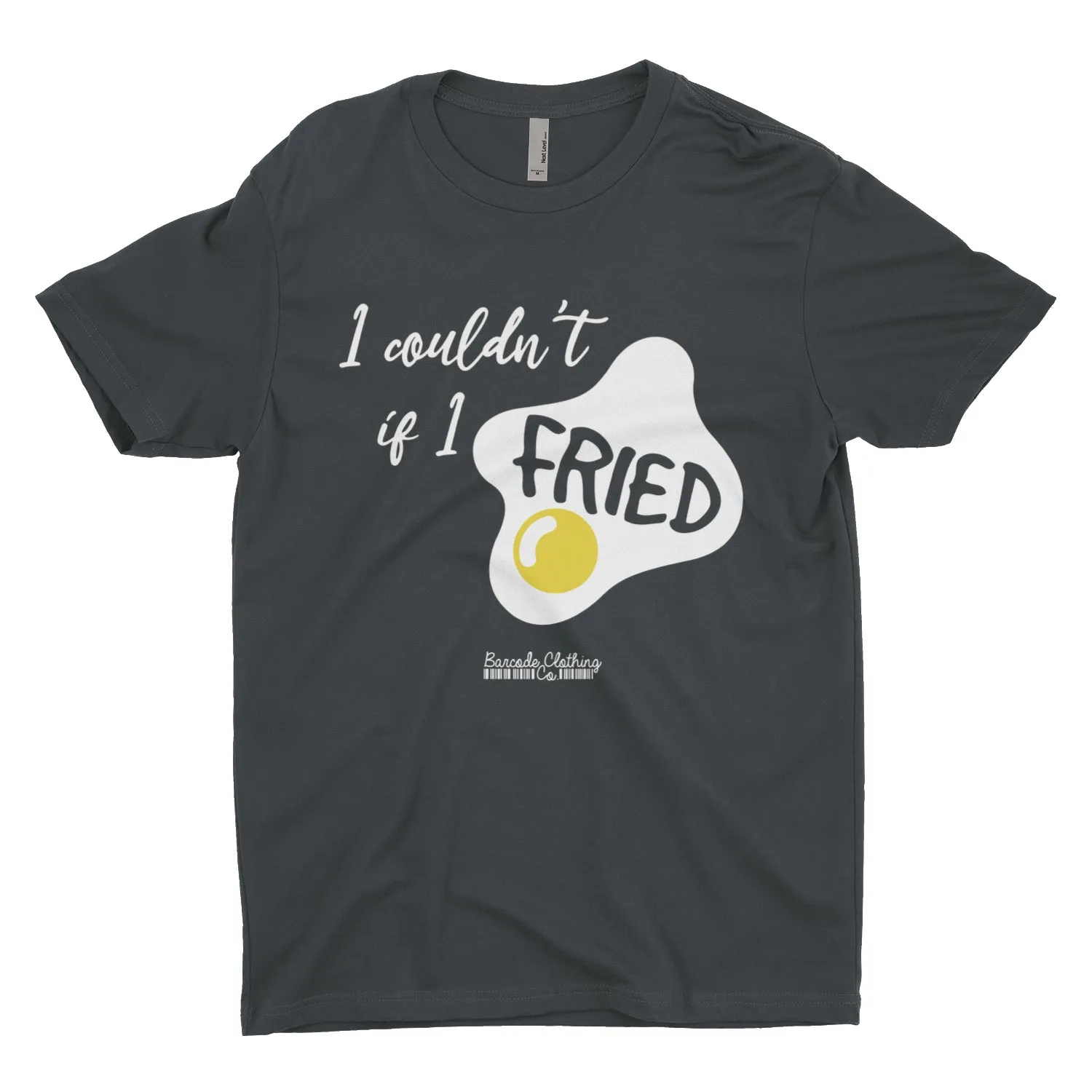 I Couldn't If I Fried