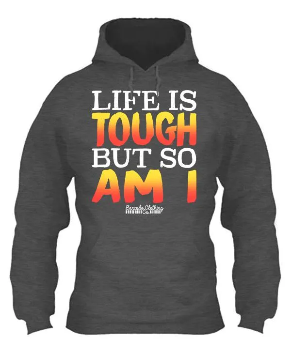Life Is Tough But So Am I
