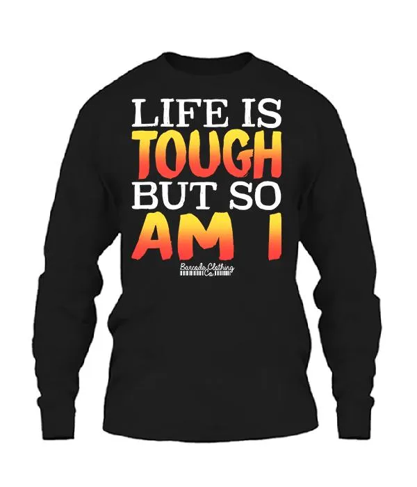 Life Is Tough But So Am I