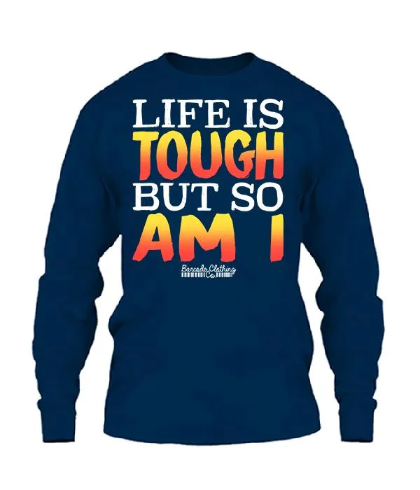 Life Is Tough But So Am I