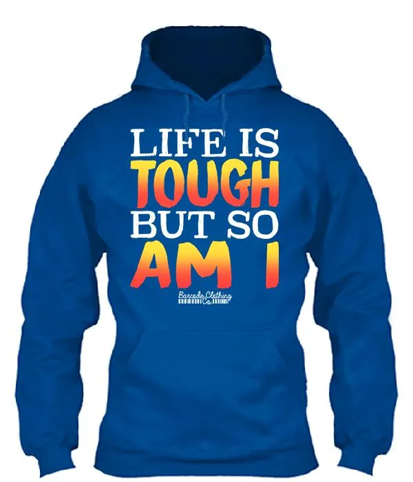 Life Is Tough But So Am I
