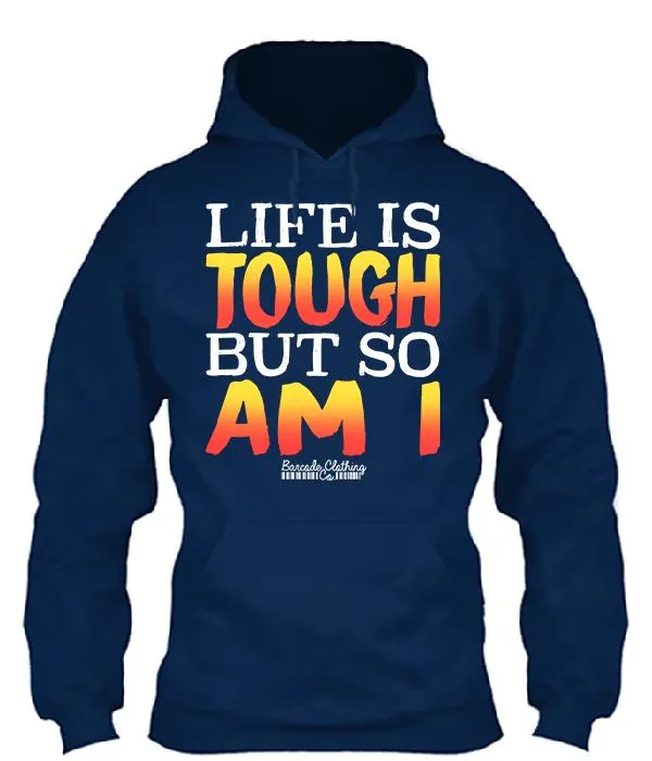 Life Is Tough But So Am I