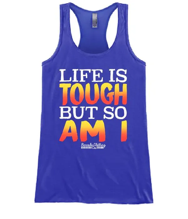 Life Is Tough But So Am I